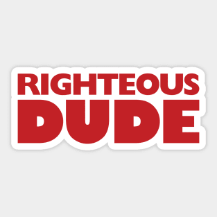 Righteous Dude Sticker